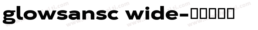 glowsansc wide字体转换